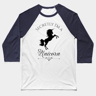 Secretly I'm a Unicorn Baseball T-Shirt